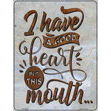 Good Heart But This Mouth Novelty Metal Parking Sign 4.5" x 6" (PM)