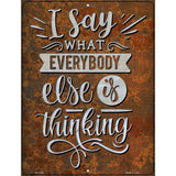 Everybody Else Is Thinking Novelty Metal Parking Sign 4.5" x 6" (PM)