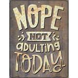 Not Adulting Today Novelty Metal Parking Sign 4.5" x 6" (PM)