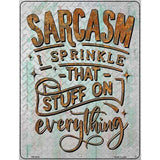 Sarcasm On Everything Novelty Metal Parking Sign 4.5" x 6" (PM)