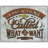 Doing What I Want Novelty Metal Parking Sign 4.5" x 6" (PM)