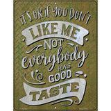 Not Everybody Has Good Taste Novelty Metal Parking Sign 4.5" x 6" (PM)