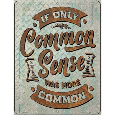 Common Sense Was More Common Novelty Metal Parking Sign 4.5" x 6" (PM)