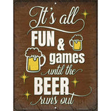 Until Beer Runs Out Novelty Metal Parking Sign 4.5" x 6" (PM)