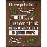 Being An Adult Isnt Gonna Work Novelty Metal Parking Sign 4.5" x 6" (PM)