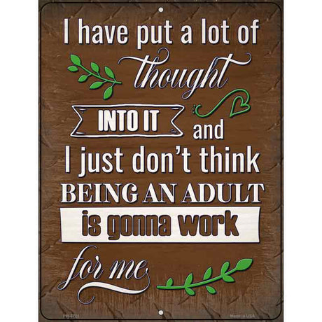 Being An Adult Isnt Gonna Work Novelty Metal Parking Sign 4.5" x 6" (PM)