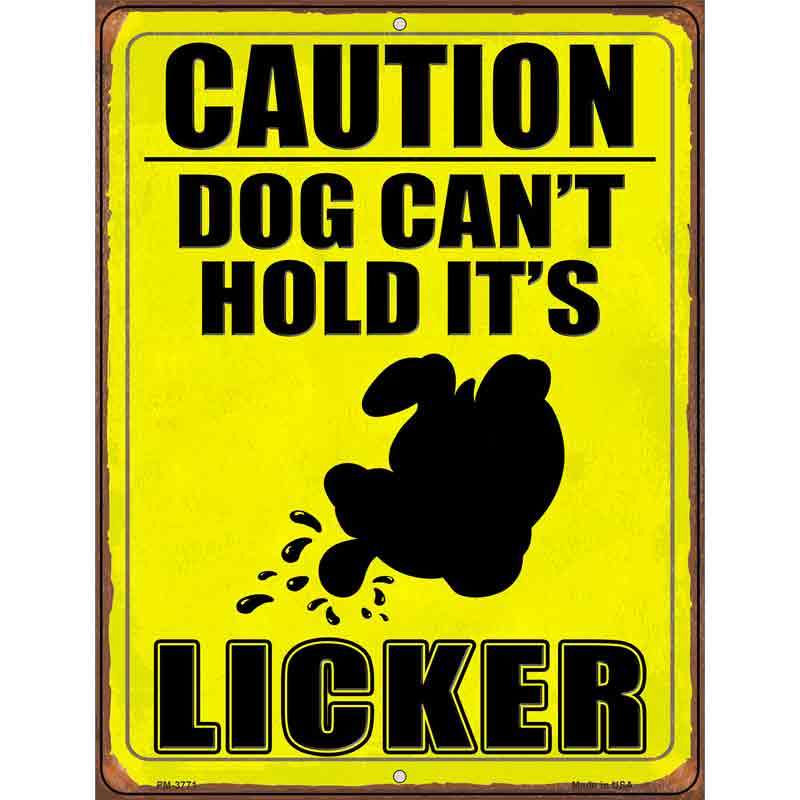 Dog Cant Hold Its Licker Novelty Metal Parking Sign 4.5" x 6" (PM)