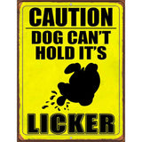 Dog Cant Hold Its Licker Novelty Metal Parking Sign 4.5" x 6" (PM)