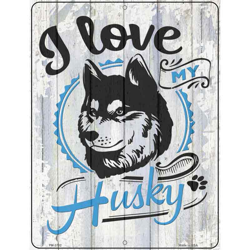 I Love My Husky Novelty Metal Parking Sign 4.5" x 6" (PM)