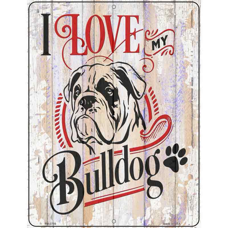 I Love My Bulldog Novelty Metal Parking Sign 4.5" x 6" (PM)