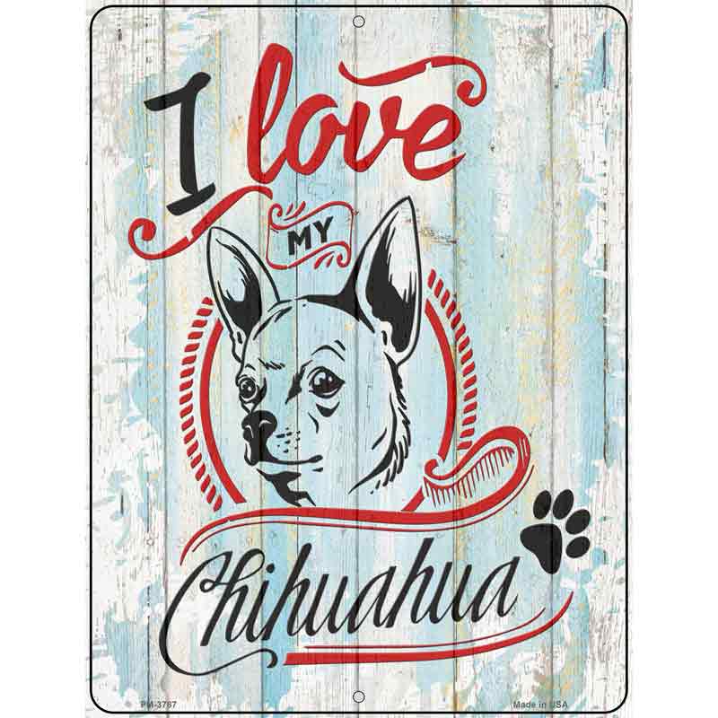 I Love My Chihuahua Novelty Metal Parking Sign 4.5" x 6" (PM)