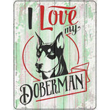 I Love My Doberman Novelty Metal Parking Sign 4.5" x 6" (PM)