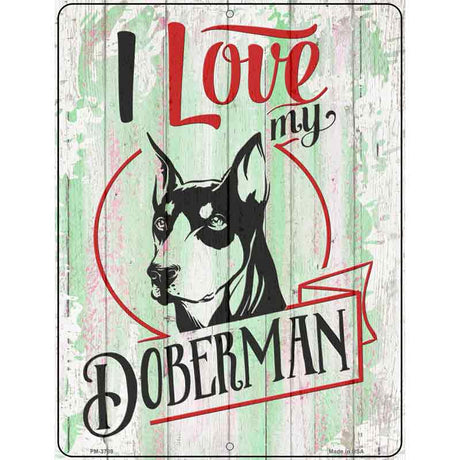 I Love My Doberman Novelty Metal Parking Sign 4.5" x 6" (PM)