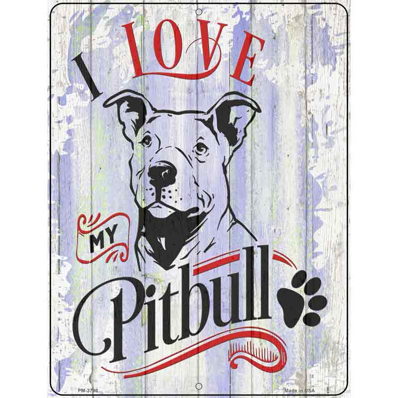 I Love My Pitbull Novelty Metal Parking Sign 4.5" x 6" (PM)