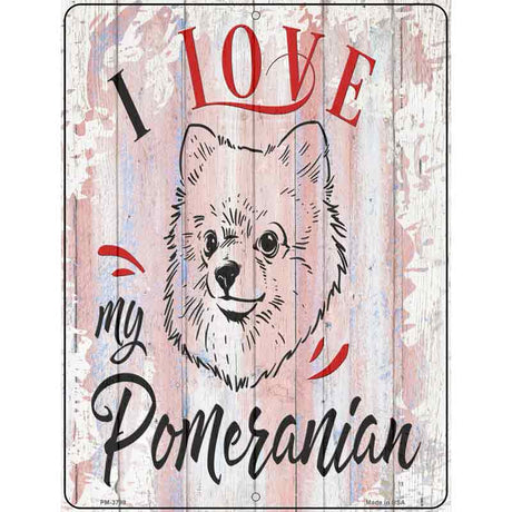 I Love My Pomeranian Novelty Metal Parking Sign 4.5" x 6" (PM)