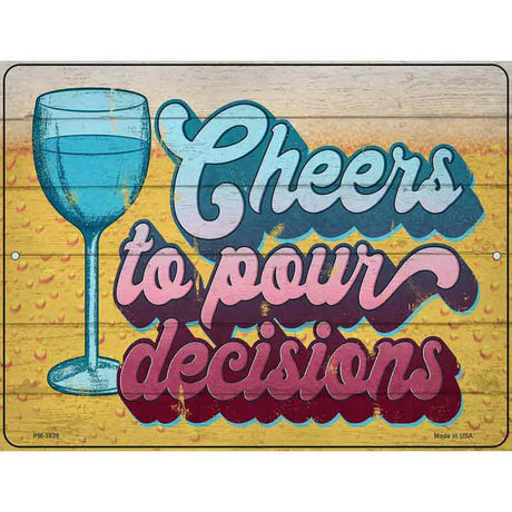 Cheers To Pour Decisions Novelty Metal Parking Sign 4.5" x 6" (PM)