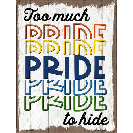 Too Much Pride To Hide Novelty Metal Parking Sign 4.5" x 6" (PM)