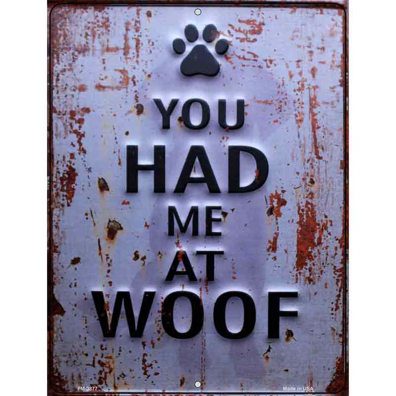 You Had Me At Woof Novelty Metal Parking Sign 4.5" x 6" (PM)