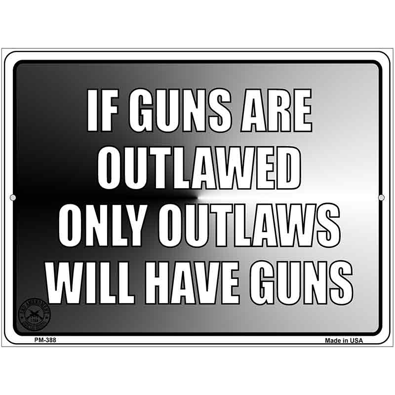 If Guns Are Outlawed Metal Novelty Parking Sign 4.5" x 6" (PM)