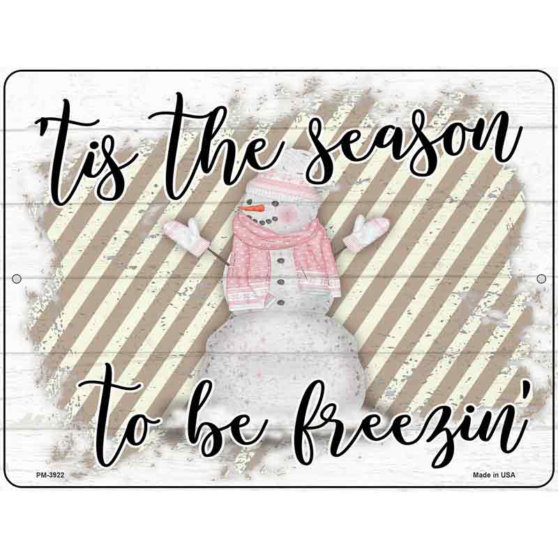 Tis The Season To Be Freezin Novelty Metal Parking Sign 4.5" x 6" (PM)