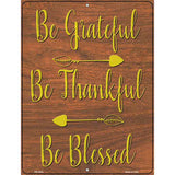 Be Grateful Thankful Blessed Novelty Metal Parking Sign 4.5" x 6" (PM)