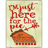 Here for the Pie Novelty Metal Parking Sign 4.5" x 6" (PM)