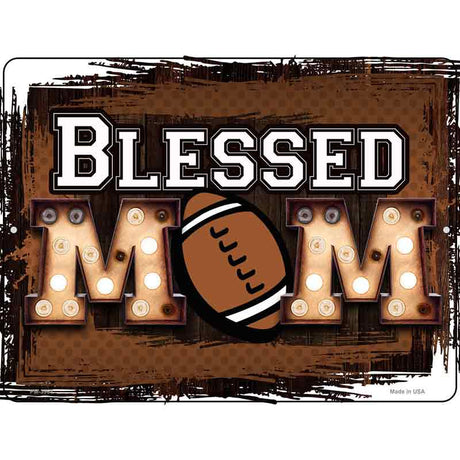 Blessed Football Mom Novelty Metal Parking Sign 4.5" x 6" (PM)