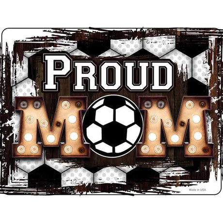 Proud Soccer Mom Novelty Metal Parking Sign 4.5" x 6" (PM)