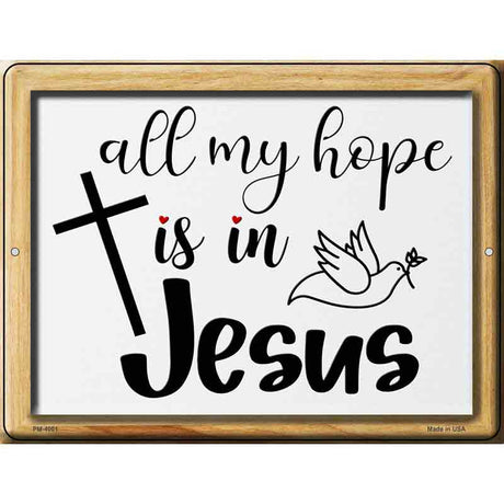 All My Hope In Jesus Novelty Metal Parking Sign 4.5" x 6" (PM)