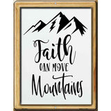 Faith Can Move Mountains Novelty Metal Parking Sign 4.5" x 6" (PM)