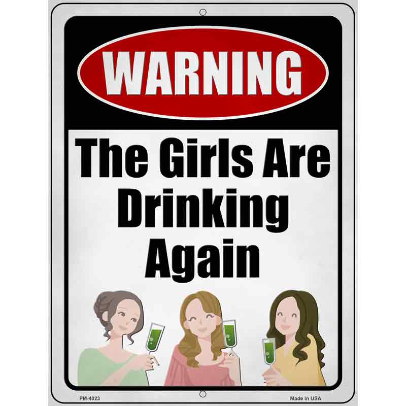 Girls Are Drinking Again Novelty Metal Parking Sign 4.5" x 6" (PM)