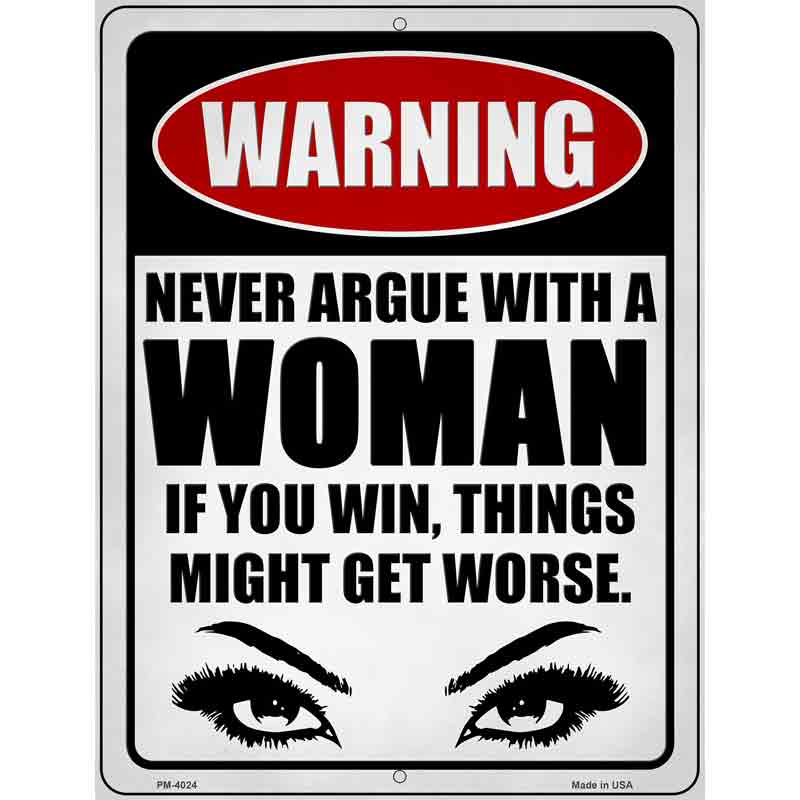 Never Argue with a Woman Novelty Metal Parking Sign 4.5" x 6" (PM)