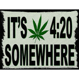 Its 420 Somewhere Novelty Metal Parking Sign 4.5" x 6" (PM)