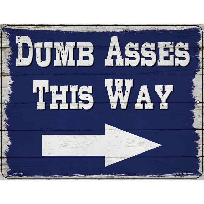 Dumb Asses This Way Right Novelty Metal Parking Sign 4.5" x 6" (PM)