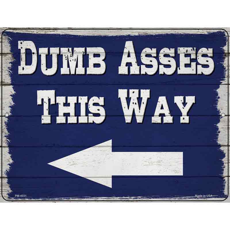 Dumb Asses This Way Left Novelty Metal Parking Sign 4.5" x 6" (PM)