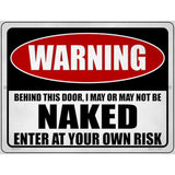 I May or May Not be Naked Novelty Metal Parking Sign 4.5" x 6" (PM)