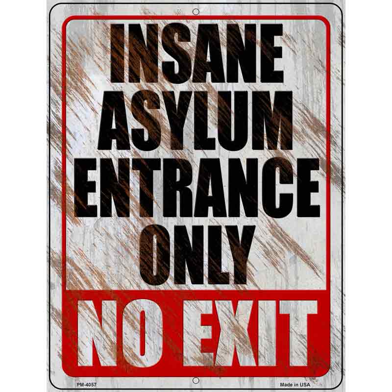 Insane Asylum Entrance Only Novelty Metal Parking Sign 4.5" x 6" (PM)