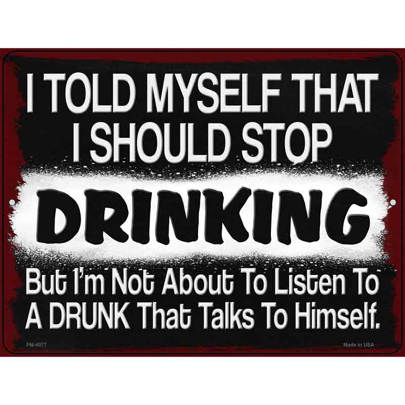 I Should Stop Drinking Novelty Metal Parking Sign 4.5" x 6" (PM)