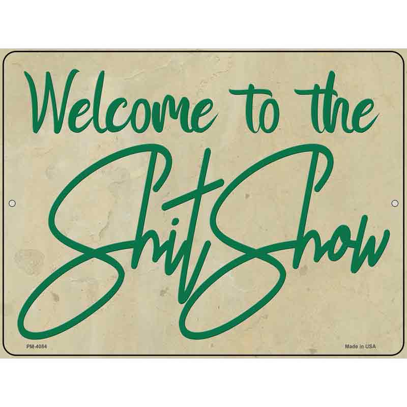 Welcome to the Shit Show Novelty Metal Parking Sign 4.5" x 6" (PM)