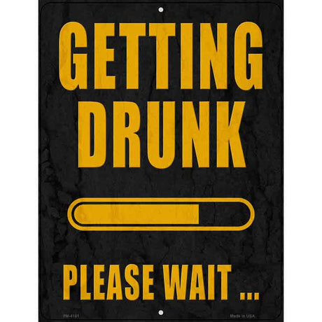 Getting Drunk Please Wait Novelty Metal Parking Sign 4.5" x 6" (PM)