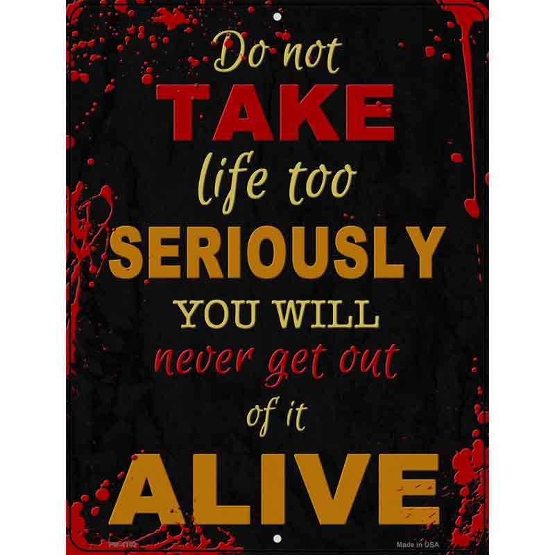 Do Not Take Life too Seriously Novelty Metal Parking Sign 4.5" x 6" (PM)