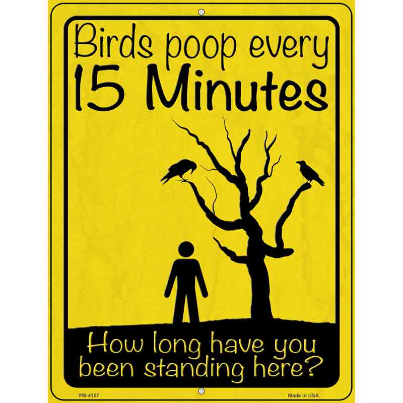 Birds Poop Every 15 Minutes Novelty Metal Parking Sign 4.5" x 6" (PM)