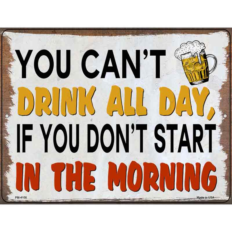 You Cant Drink All Day Novelty Metal Parking Sign 4.5" x 6" (PM)