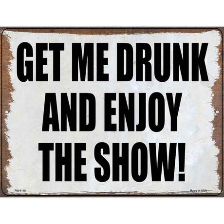 Get Me Drunk and Enjoy Novelty Metal Parking Sign 4.5" x 6" (PM)