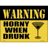 Warning Horny When Drunk Novelty Metal Parking Sign 4.5" x 6" (PM)