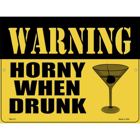 Warning Horny When Drunk Novelty Metal Parking Sign 4.5" x 6" (PM)