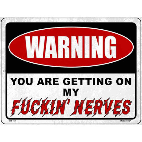 Warning Getting On My Nerves Novelty Metal Parking Sign 4.5" x 6" (PM)