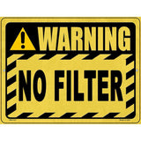 Warning No Filter Novelty Metal Parking Sign 4.5" x 6" (PM)