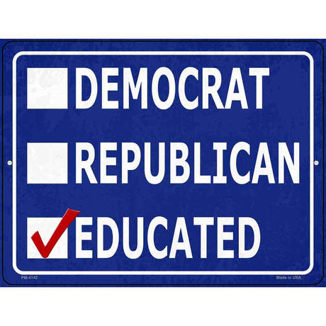 Demaocrat Republican Educated Novelty Metal Parking Sign 4.5" x 6" (PM)