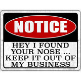 Notice I Found Your Nose Novelty Metal Parking Sign 4.5" x 6" (PM)